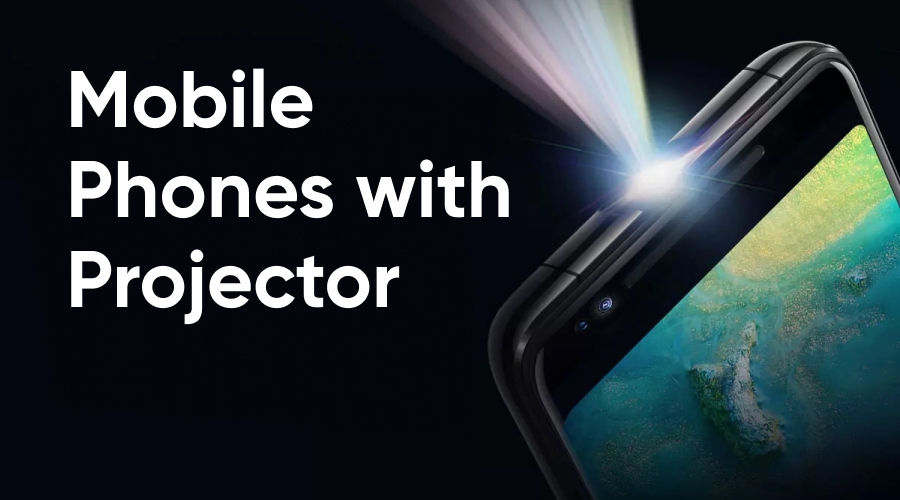 Top 10 Mobile Phones with Projector