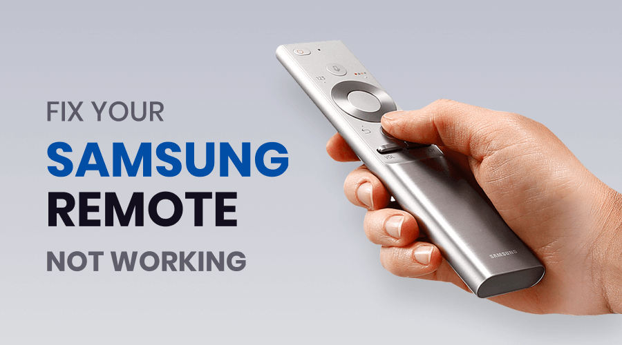 How To Fix Your Samsung Remote Not Working: 6 Best Ways