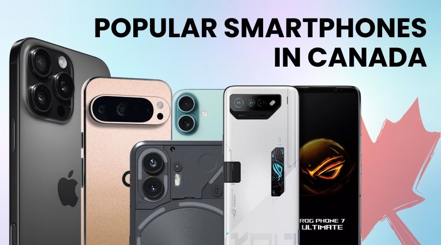 Which are the 10 Most Popular Smartphones in Canada 2025?