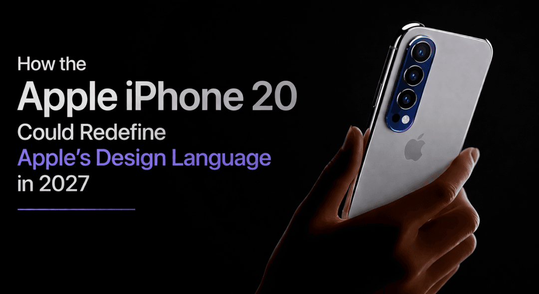 How the Apple iPhone 20 Could Redefine Apple’s Design Language in 2027