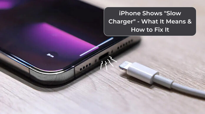 iPhone Shows “Slow Charger” — What It Means & How to Fix It