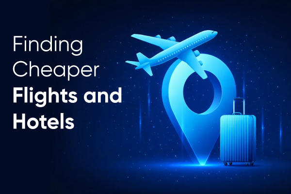 Finding Cheaper Flights and Hotels┬á