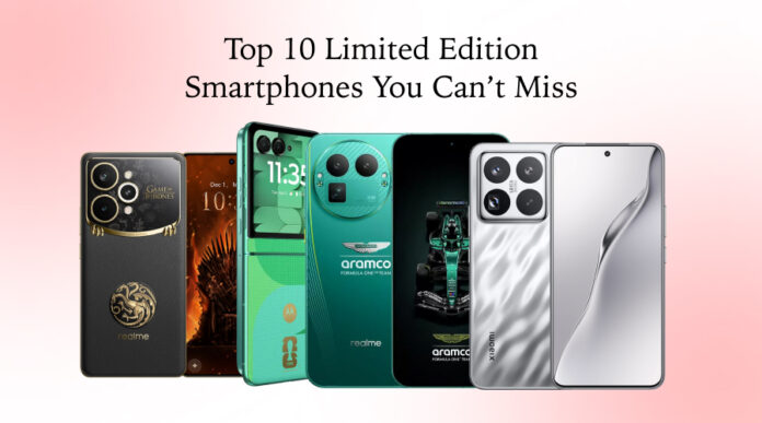 Top 10 Limited Edition Smartphones You Can’t Miss in 2026
